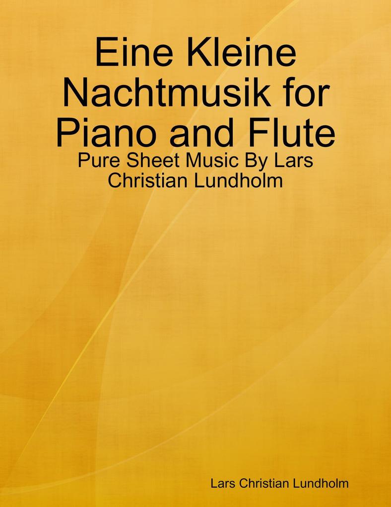 Eine Kleine Nachtmusik for Piano and Flute - Pure Sheet Music By Lars Christian Lundholm