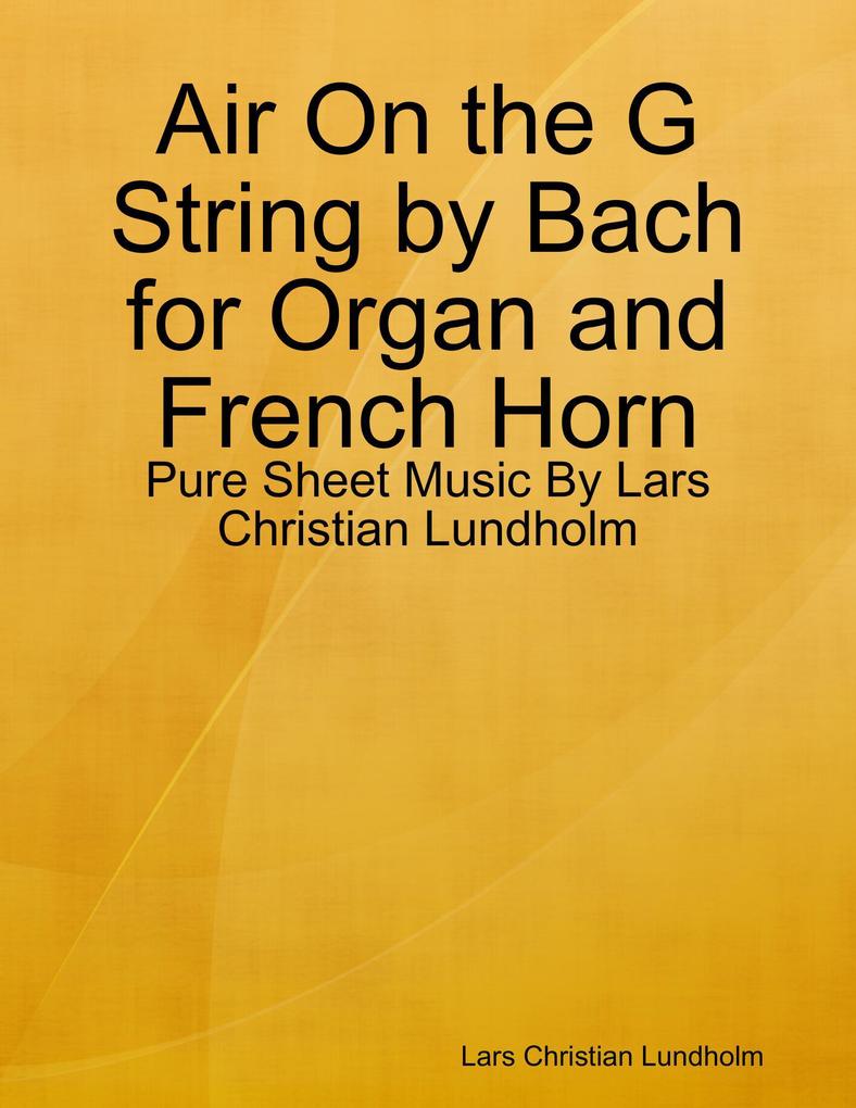 Air On the G String by Bach for Organ and French Horn - Pure Sheet Music By Lars Christian Lundholm