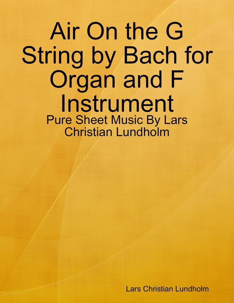 Air On the G String by Bach for Organ and F Instrument - Pure Sheet Music By Lars Christian Lundholm