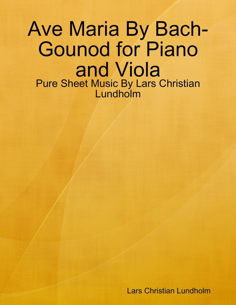 Ave Maria By Bach-Gounod for Piano and Viola - Pure Sheet Music By Lars Christian Lundholm