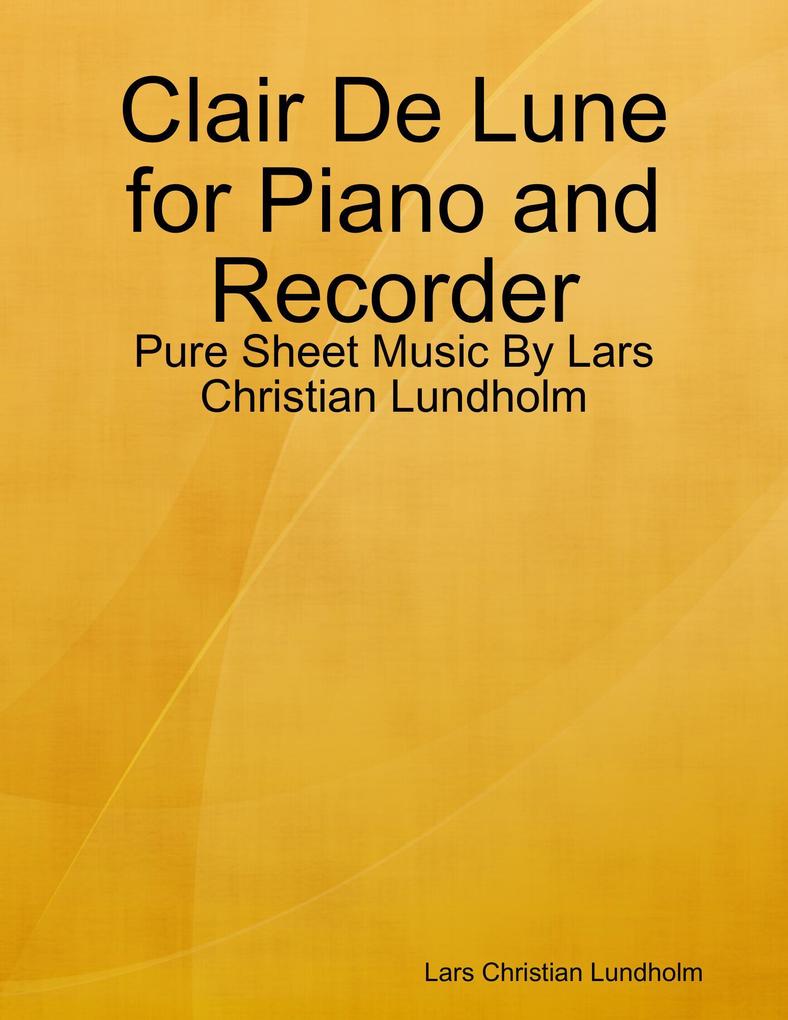 Clair De Lune for Piano and Recorder - Pure Sheet Music By Lars Christian Lundholm