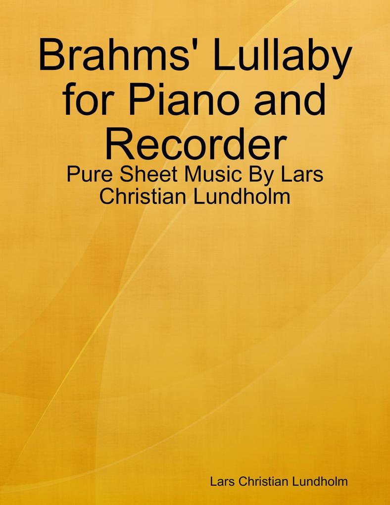 Brahms‘ Lullaby for Piano and Recorder - Pure Sheet Music By Lars Christian Lundholm