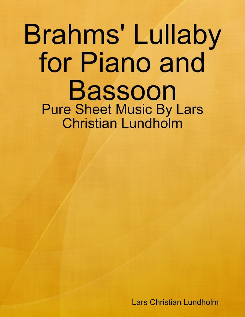 Brahms‘ Lullaby for Piano and Bassoon - Pure Sheet Music By Lars Christian Lundholm