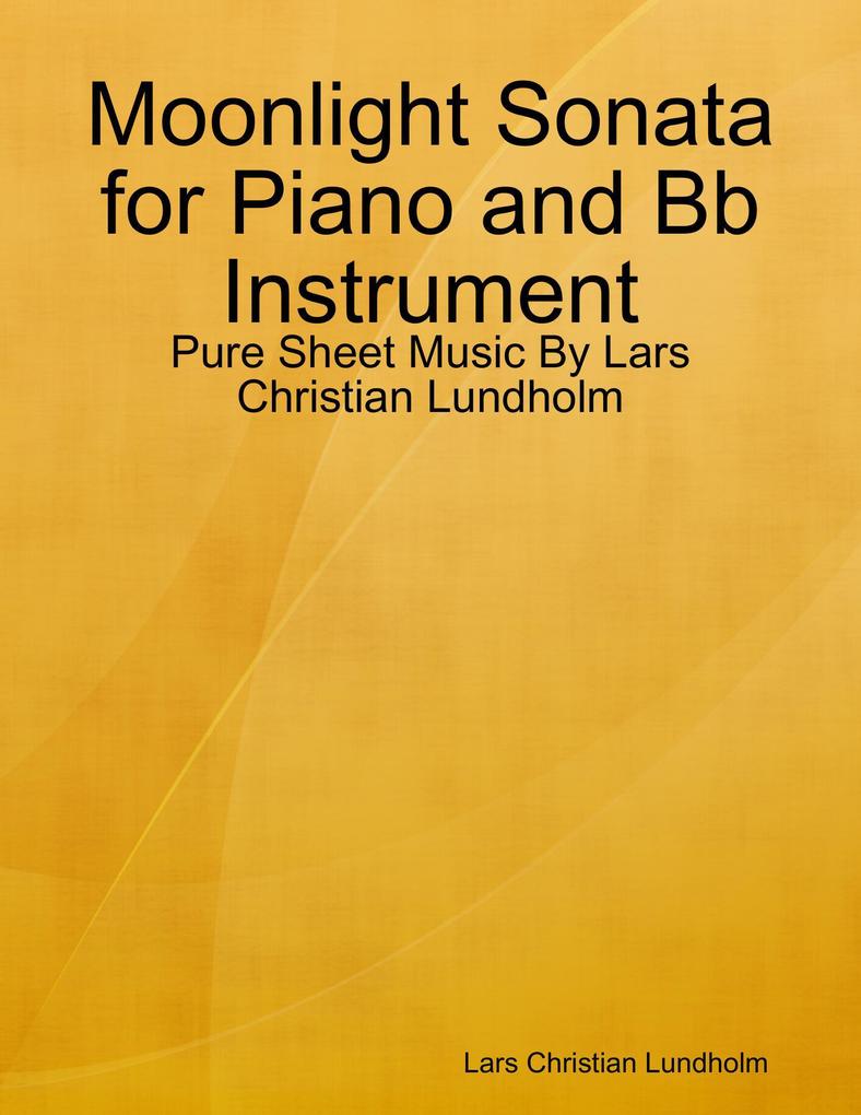 Moonlight Sonata for Piano and Bb Instrument - Pure Sheet Music By Lars Christian Lundholm