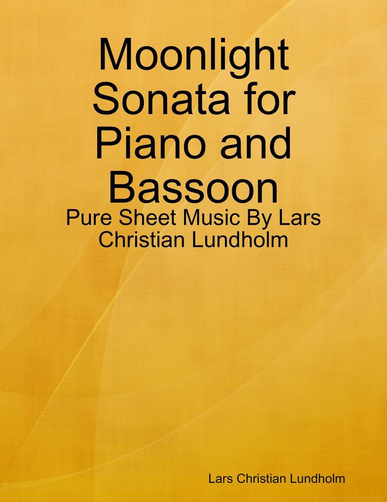 Moonlight Sonata for Piano and Bassoon - Pure Sheet Music By Lars Christian Lundholm