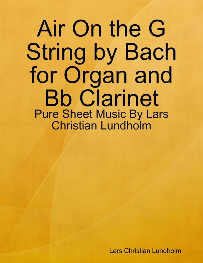 Air On the G String by Bach for Organ and Bb Clarinet - Pure Sheet Music By Lars Christian Lundholm