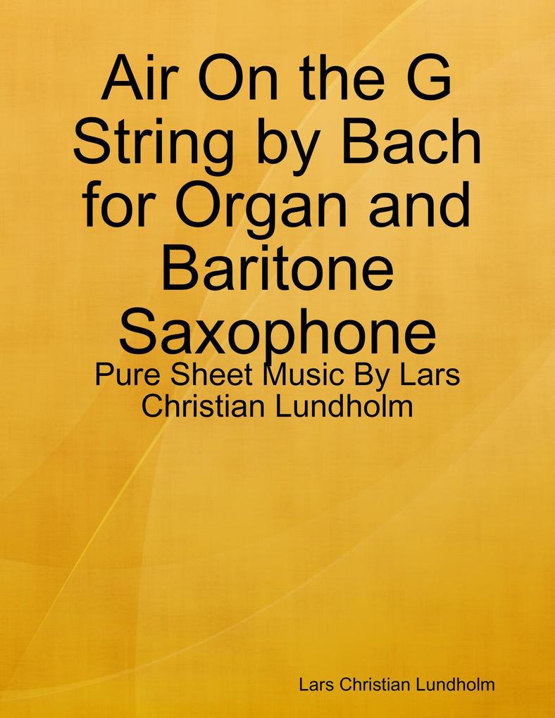 Air On the G String by Bach for Organ and Baritone Saxophone - Pure Sheet Music By Lars Christian Lundholm