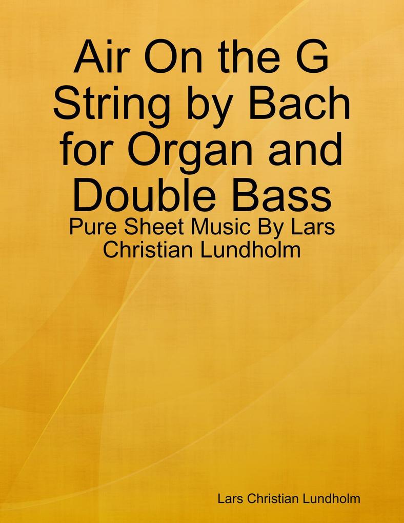 Air On the G String by Bach for Organ and Double Bass - Pure Sheet Music By Lars Christian Lundholm