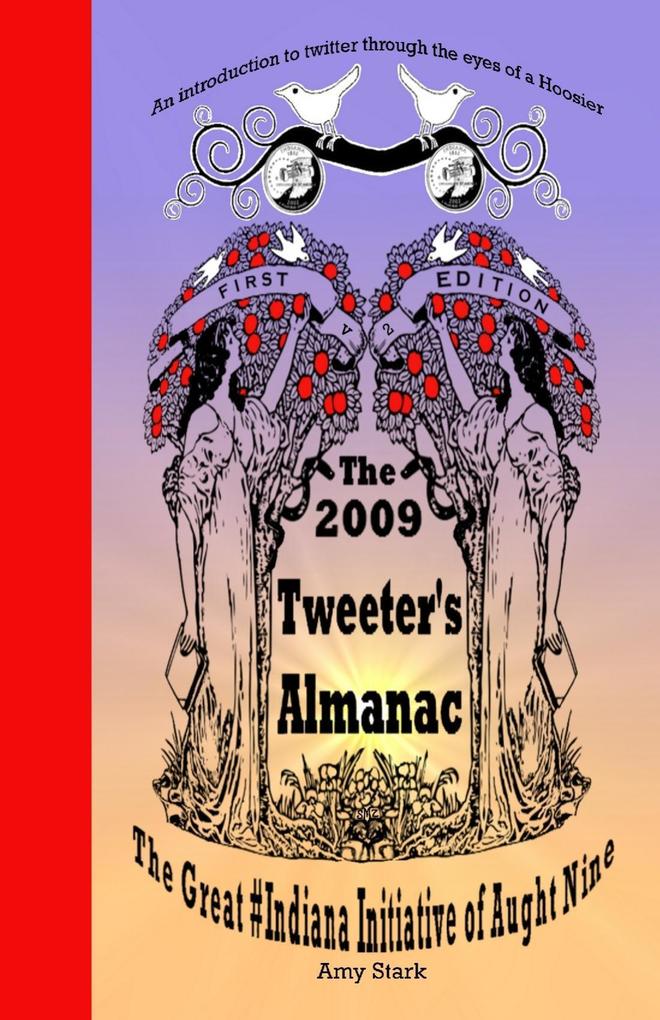 The 2009 Tweeter‘s Almanac First Edition: The Great #Indiana Initiative of Aught Nine
