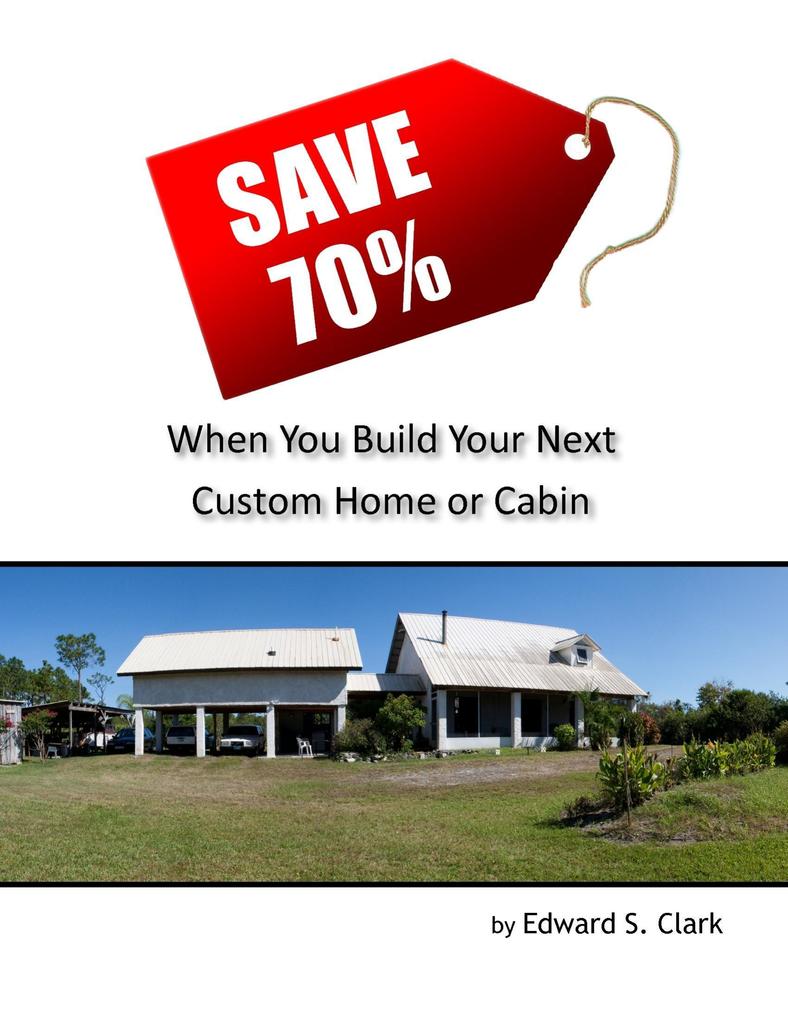Save 70% When You Build Your Next Custom Home or Cabin