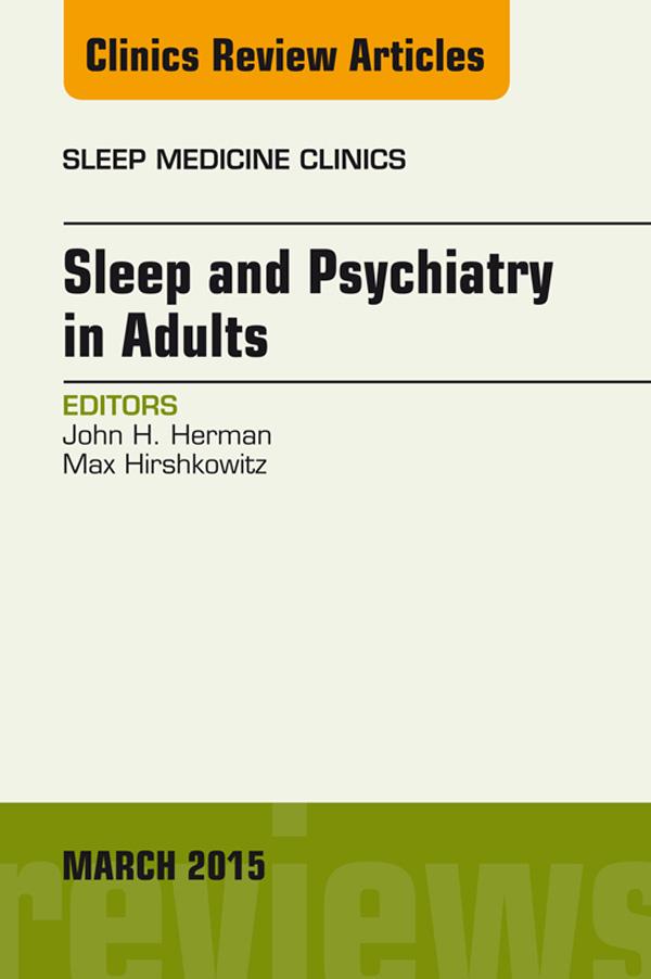 Sleep and Psychiatry in Adults An Issue of Sleep Medicine Clinics