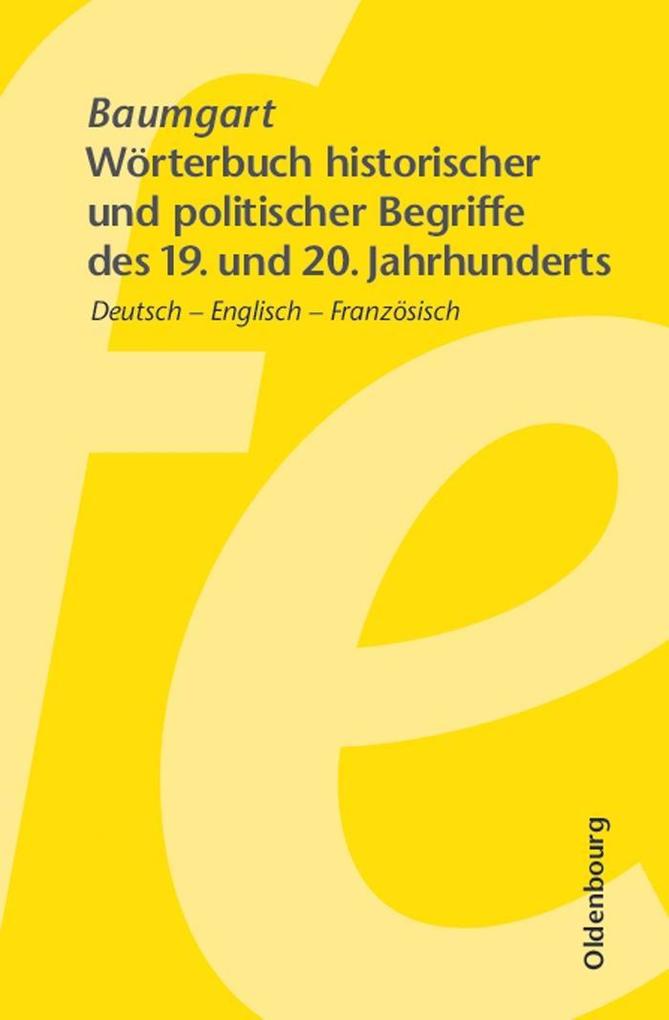Wörterbuch historischer und politischer Begriffe des 19. und 20. Jahrhunderts - Winfried Baumgart