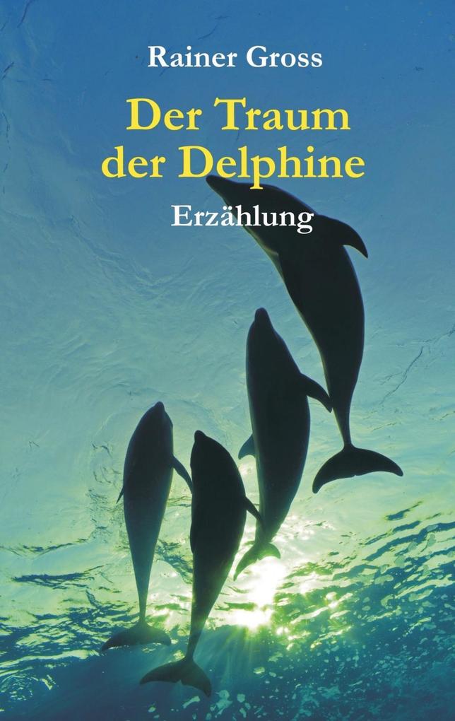 Der Traum der Delphine - Rainer Gross