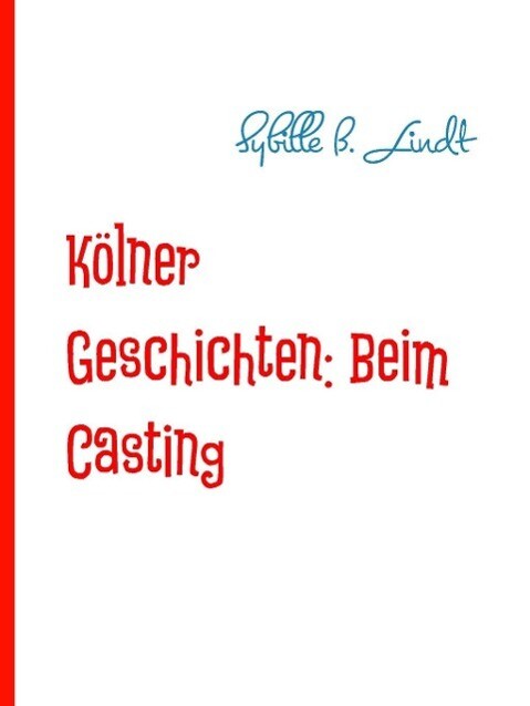 Kölner Geschichten: Beim Casting