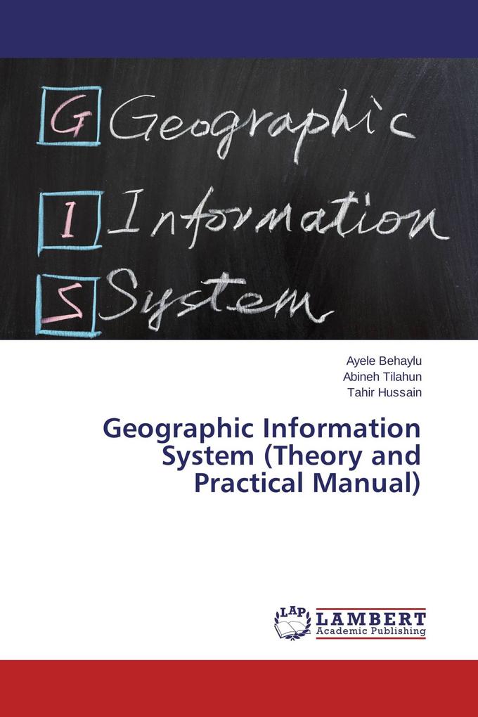Geographic Information System (Theory and Practical Manual)
