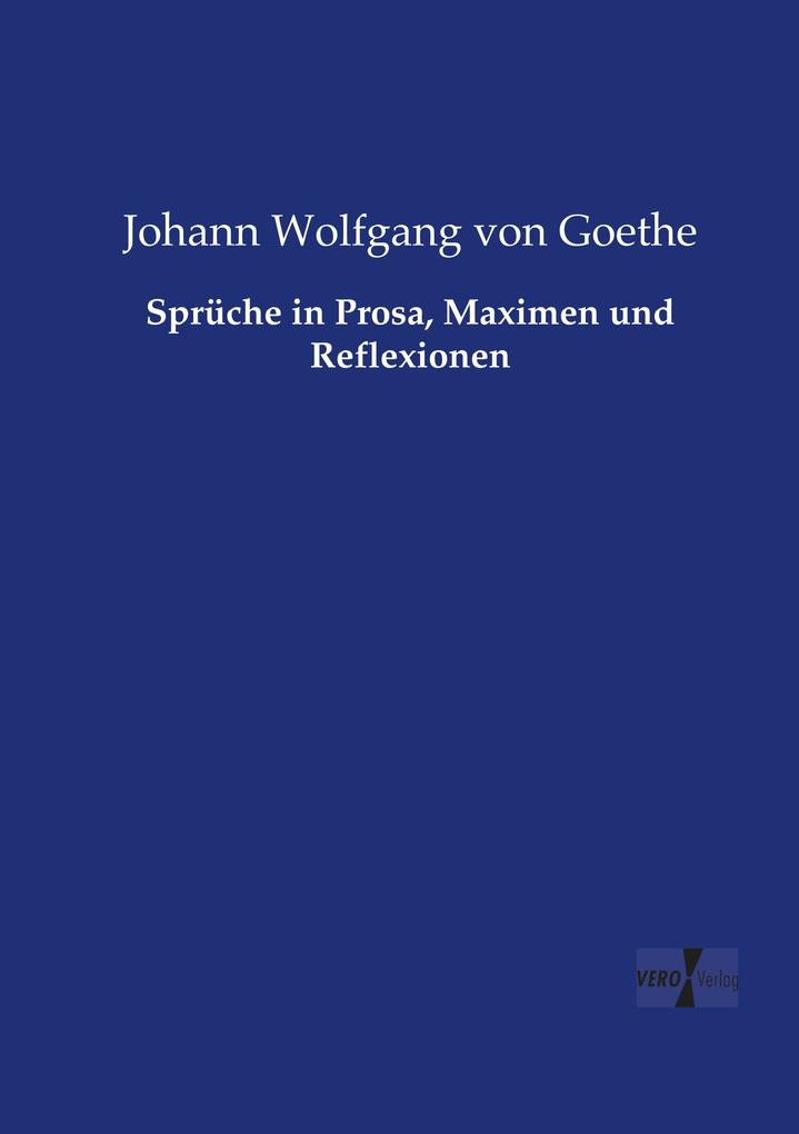 Sprüche in Prosa Maximen und Reflexionen