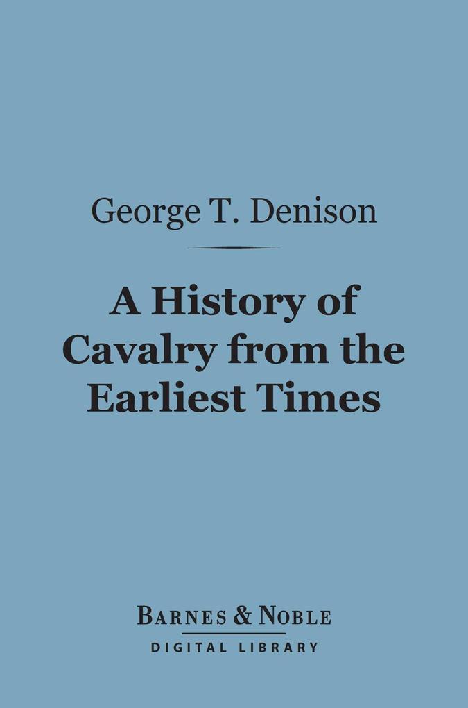 A History of Cavalry From the Earliest Times (Barnes & Noble Digital Library)