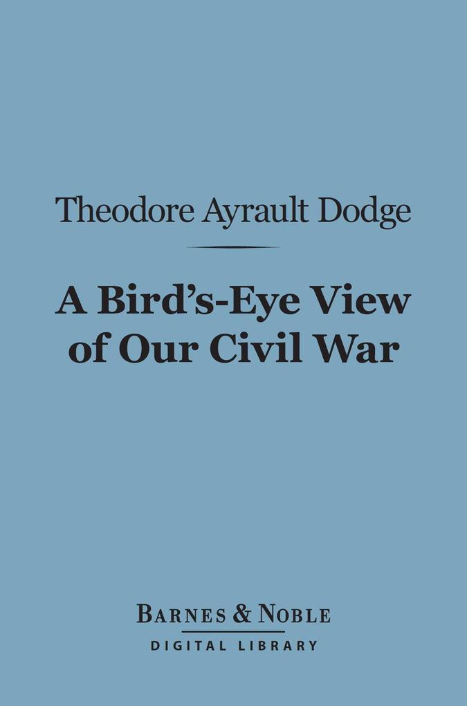 A Bird‘s-Eye View of Our Civil War (Barnes & Noble Digital Library)