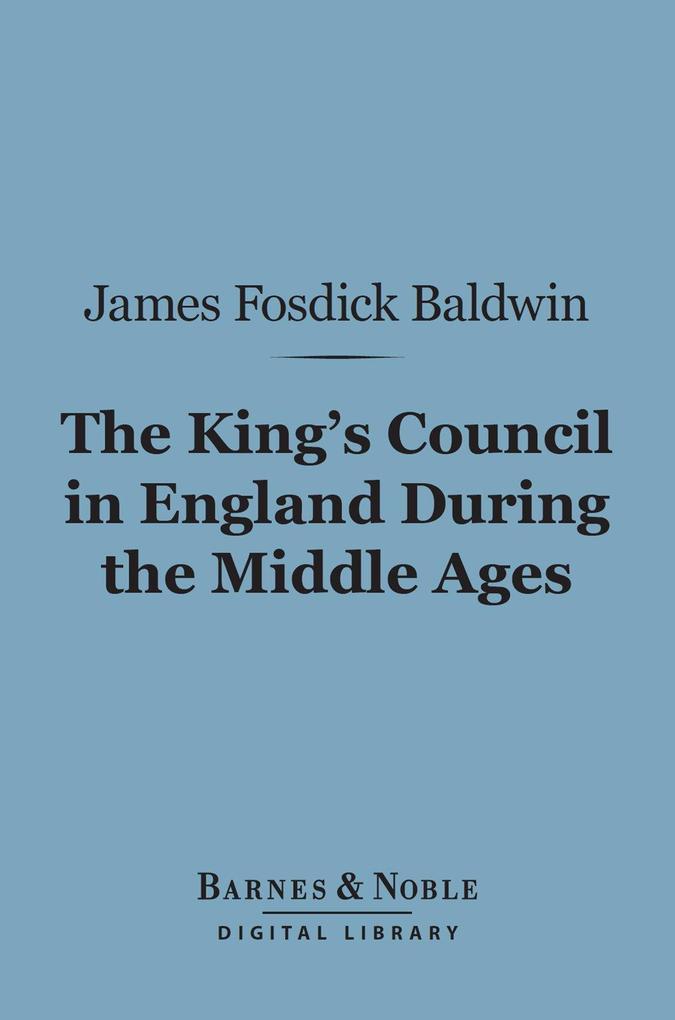 The King‘s Council in England During the Middle Ages (Barnes & Noble Digital Library)