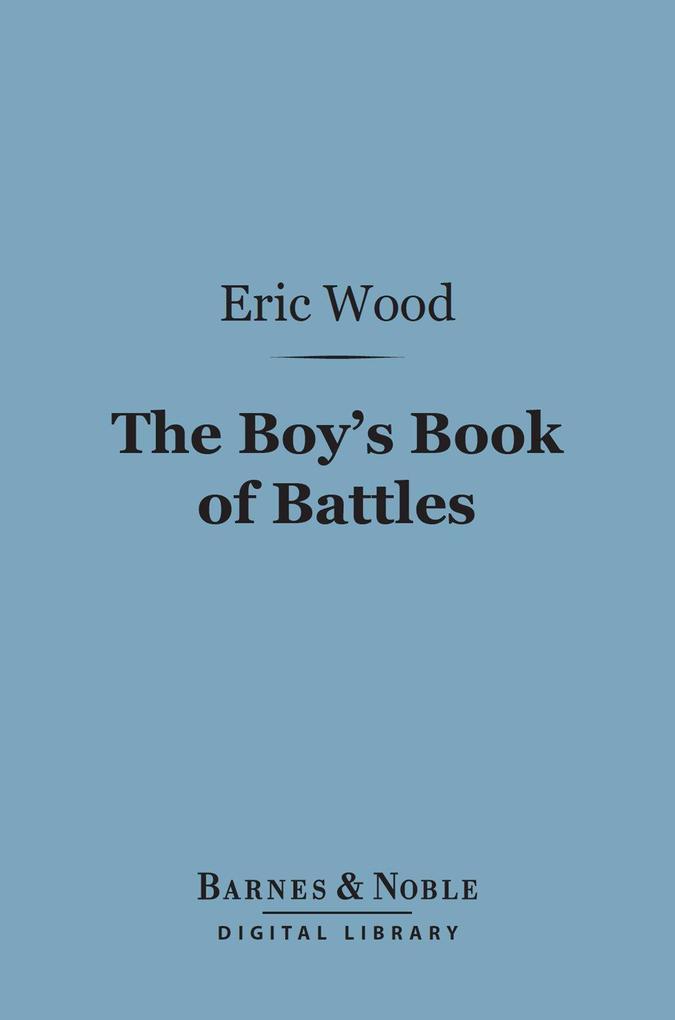 The Boy‘s Book of Battles (Barnes & Noble Digital Library)