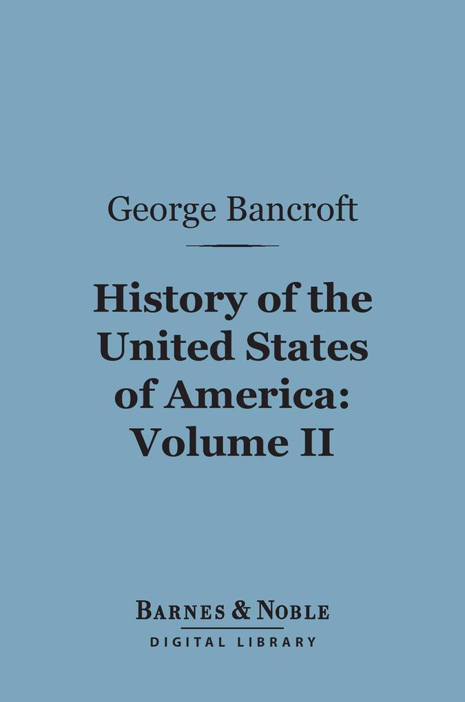 History of the United States of America Volume 2 (Barnes & Noble Digital Library)