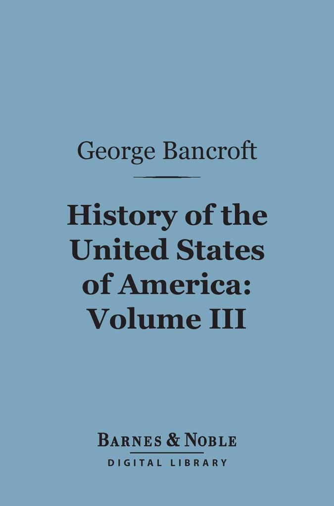 History of the United States of America Volume 3 (Barnes & Noble Digital Library)