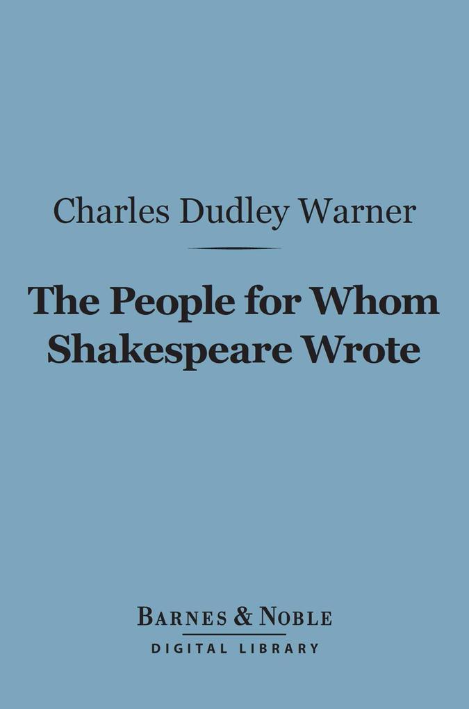 The People for Whom Shakespeare Wrote (Barnes & Noble Digital Library)