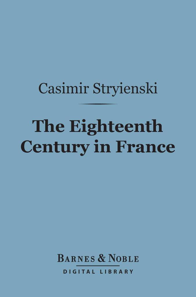 The Eighteenth Century in France (Barnes & Noble Digital Library)