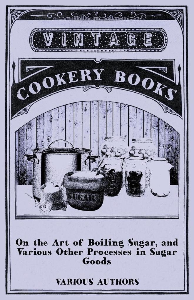 On the Art of Boiling Sugar and Various Other Processes in Sugar Goods