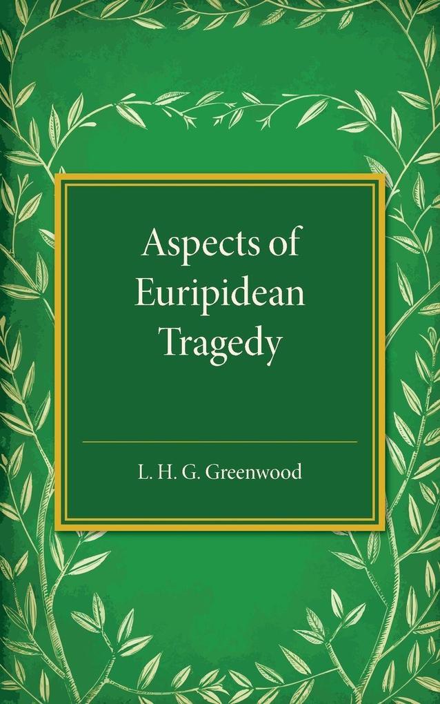 Aspects of Euripidean Tragedy