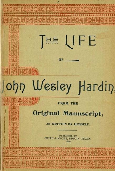 The Life of John of John Wesley Hardin as Written by Himself (Texas Ranger Tales #1)