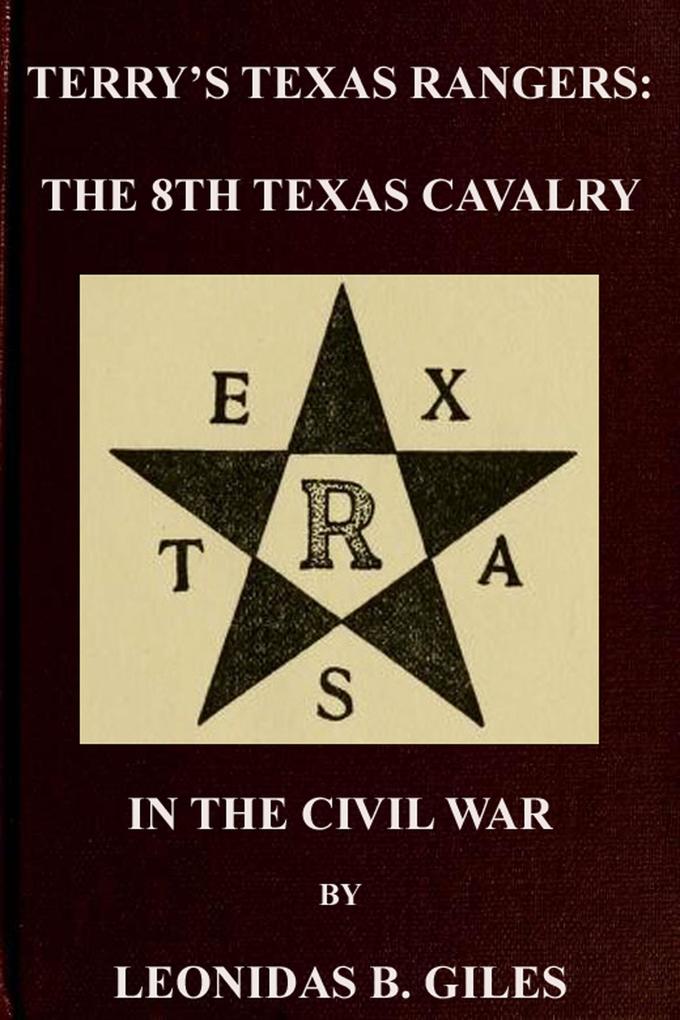 Terry‘s Texas Rangers: The 8th Texas Cavalry Regiment In The Civil War (Civil War Texas Rangers & Cavalry #2)
