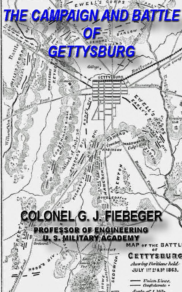 The Campaign And Battle Of Gettysburg. From the Official Records Of The Union And Confederate Armies