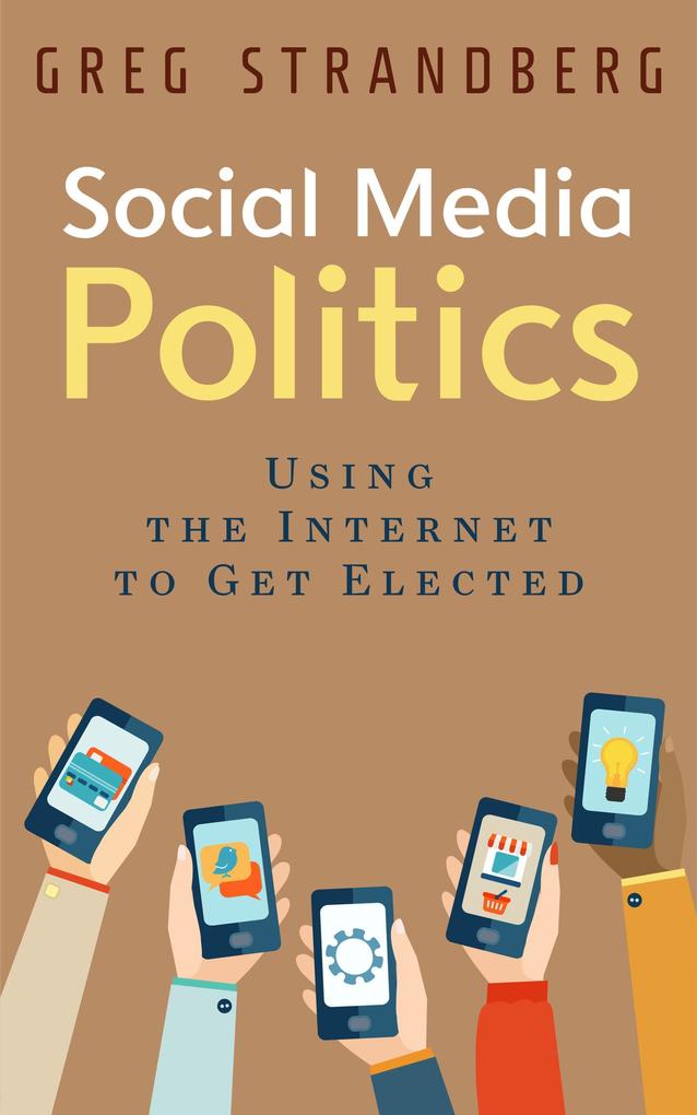 Social Media Politics: Using the Internet to Get Elected (Increasing Website Traffic Series #6)