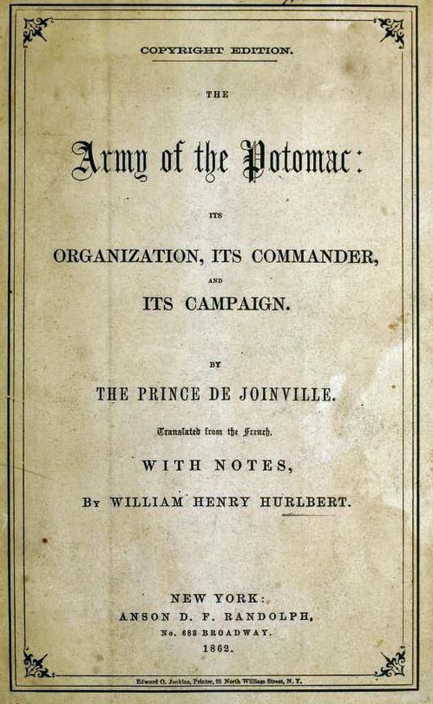 The Army Of The Potomac: Its Organization Its Commander & Its Campaign