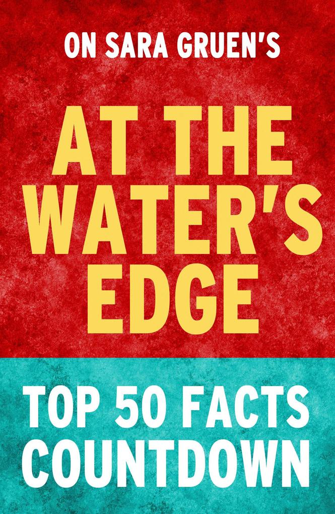 At the Water‘s Edge - Top 50 Facts Countdown