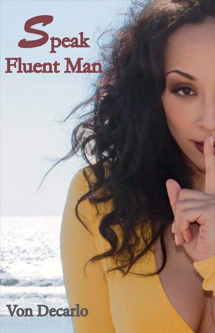Speak Fluent Man: The Top Things Women Should Consider Before Blaming the Man