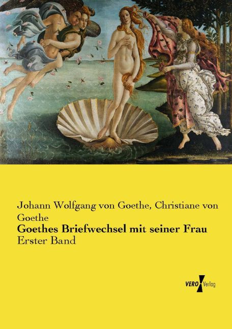 Goethes Briefwechsel mit seiner Frau - Johann Wolfgang von Goethe/ Christiane von Goethe
