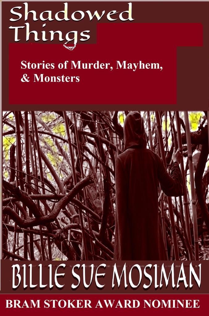 Shadowed Things - Stories of Murder Mayhem and Monsters