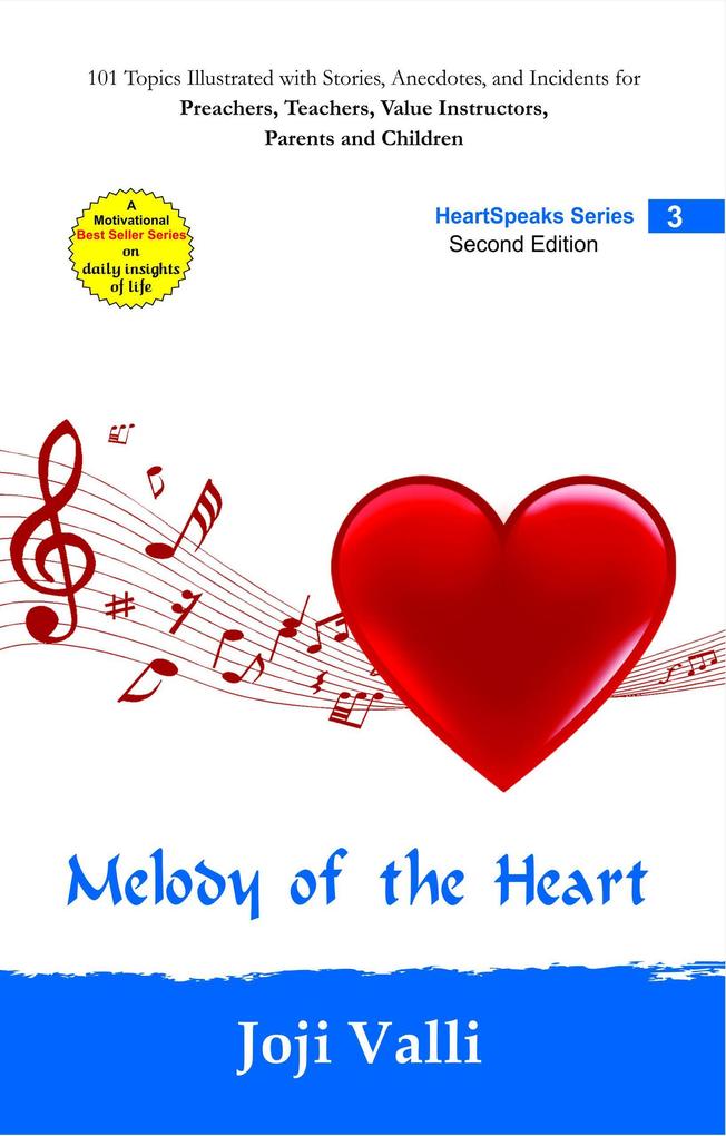 Melody of the Heart - HeartSpeaks Series - 3 (101 topics illustrated with stories anecdotes and incidents for preachers teachers value instructors parents and children) by Joji Valli