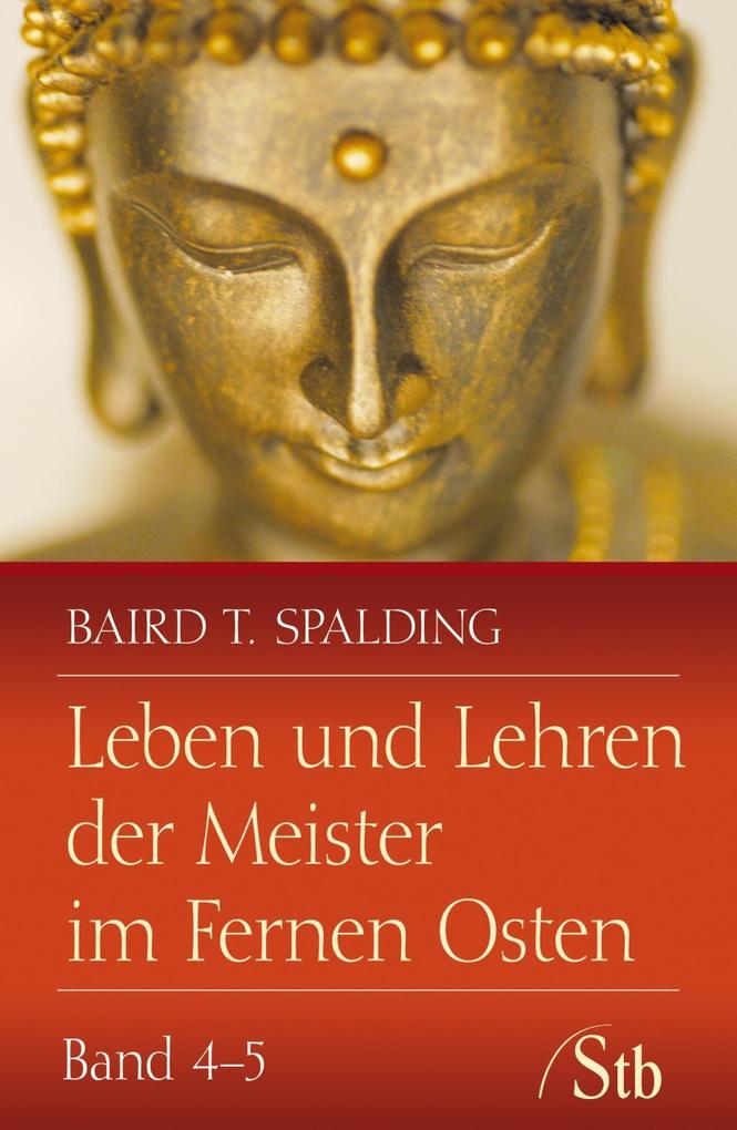 Leben und Lehren der Meister im Fernen Osten - Baird T Spalding