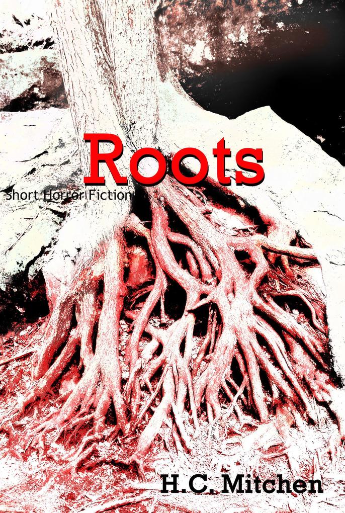 Roots: Short Horror Fiction
