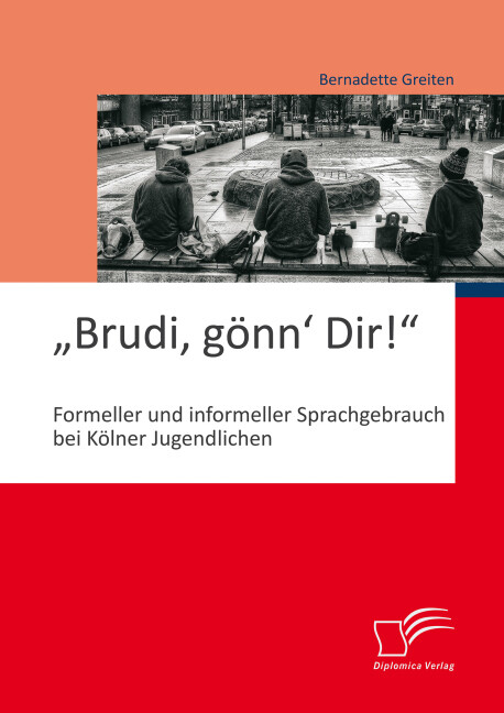 ‘Brudi gönn‘ Dir!‘: Formeller und informeller Sprachgebrauch bei Kölner Jugendlichen