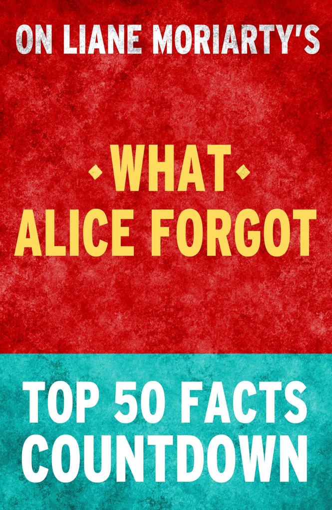 What Alice Forgot - Top 50 Facts Countdown
