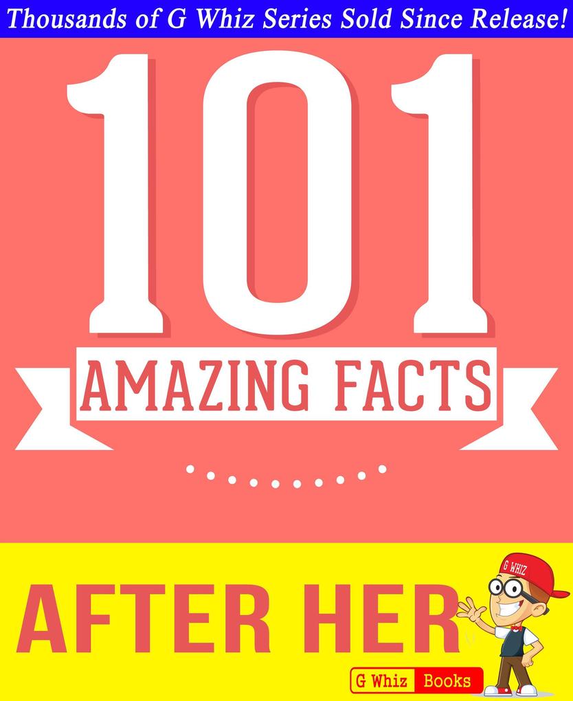 After Her - 101 Amazing Facts You Didn‘t Know (GWhizBooks.com)