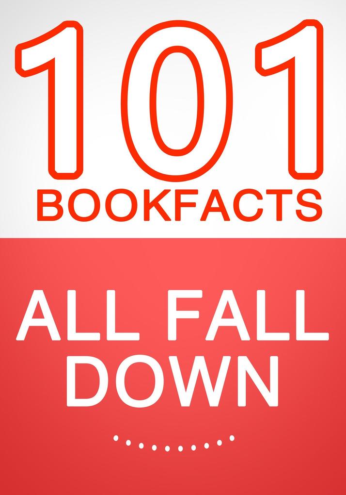 All Fall Down - 101 Amazing Facts You Didn‘t Know (101BookFacts.com)
