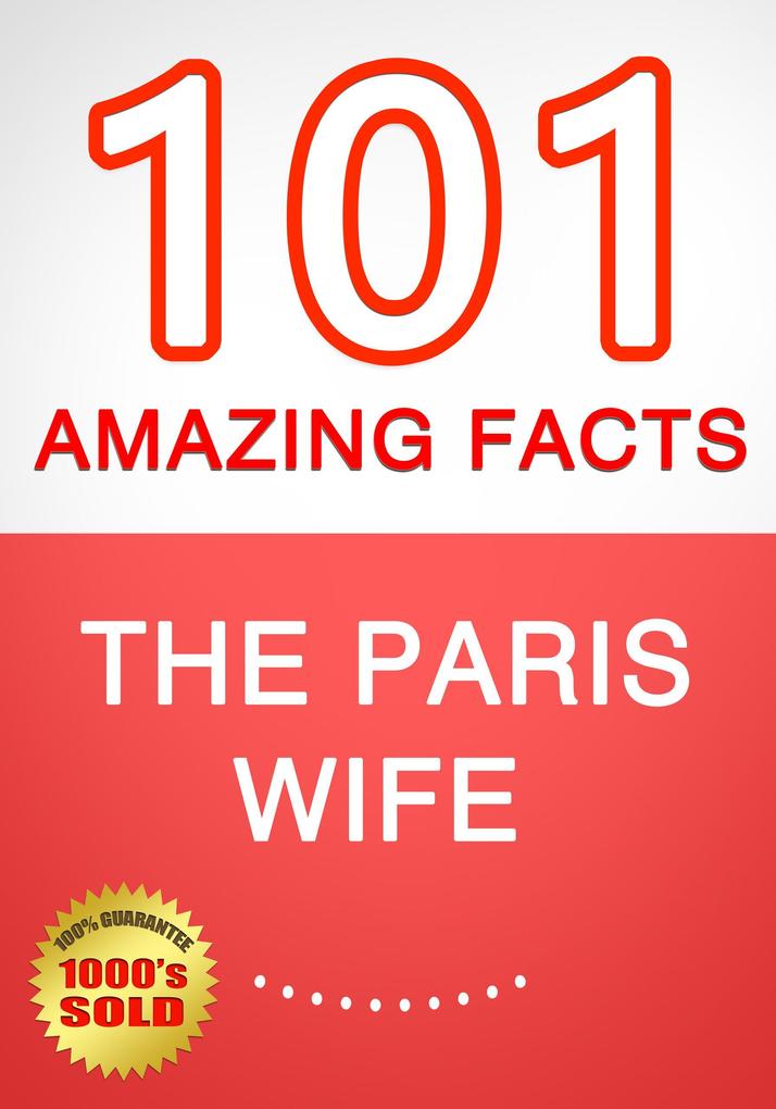 The Paris Wife - 101 Amazing Facts You Didn‘t Know
