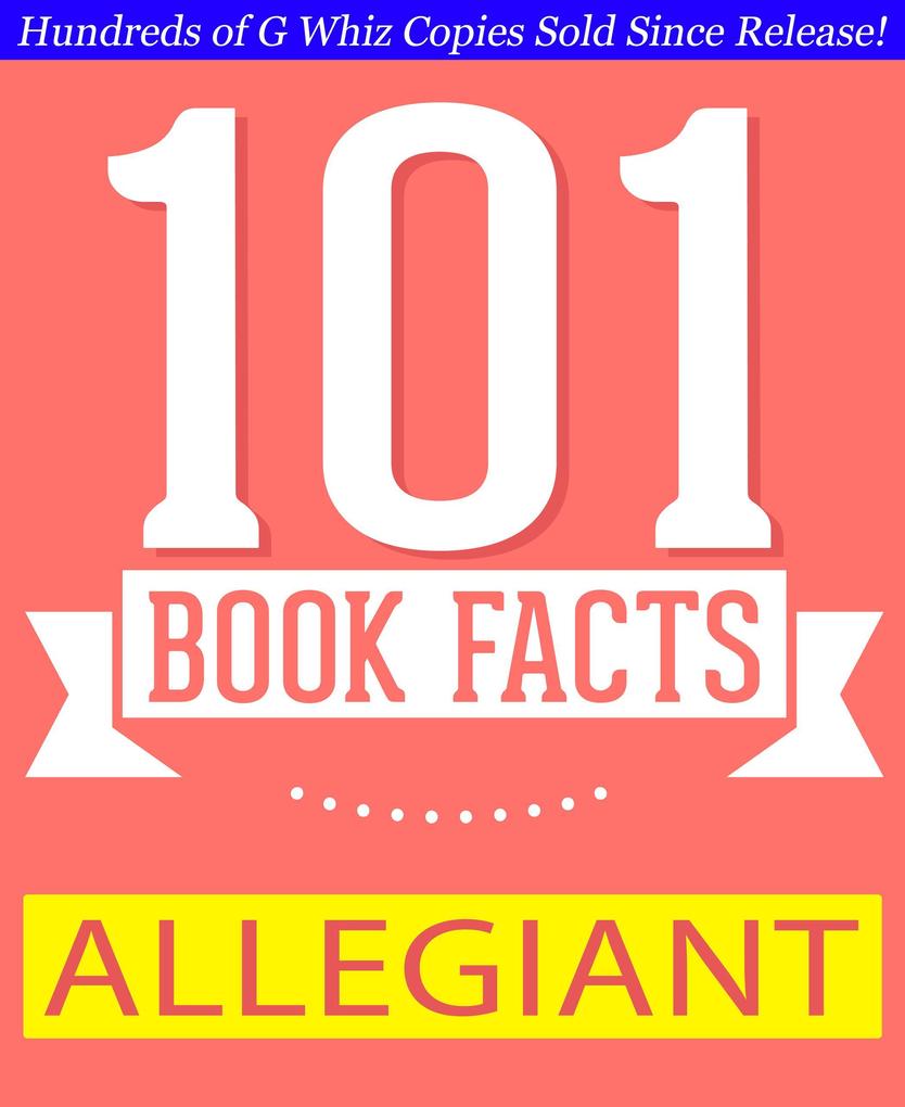 Allegiant - 101 Amazing Facts You Didn‘t Know (GWhizBooks.com)