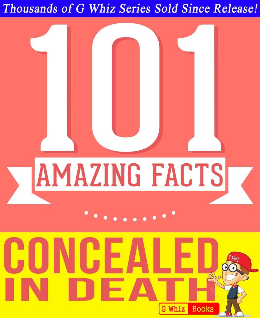Concealed in Death - 101 Amazing Facts You Didn‘t Know (GWhizBooks.com)