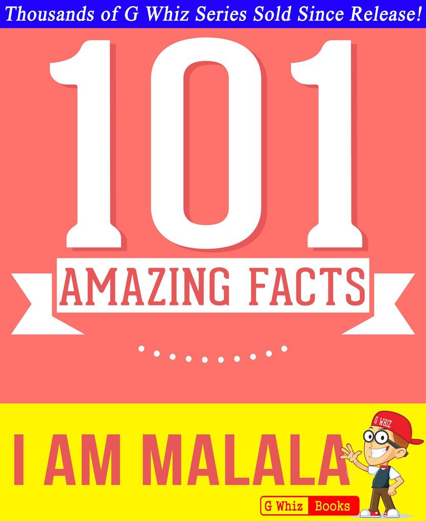 I Am Malala - 101 Amazing Facts You Didn‘t Know (GWhizBooks.com)